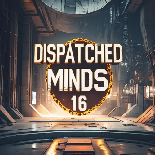 Dispatched Minds 16 - Corny the Fish