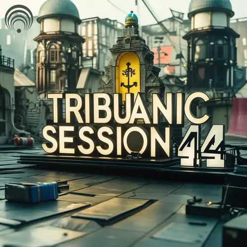 Tribuanic Session 44